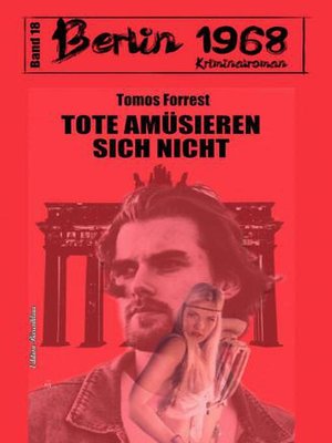 cover image of Tote amüsieren sich nicht Berlin 1968 Kriminalroman Band 18